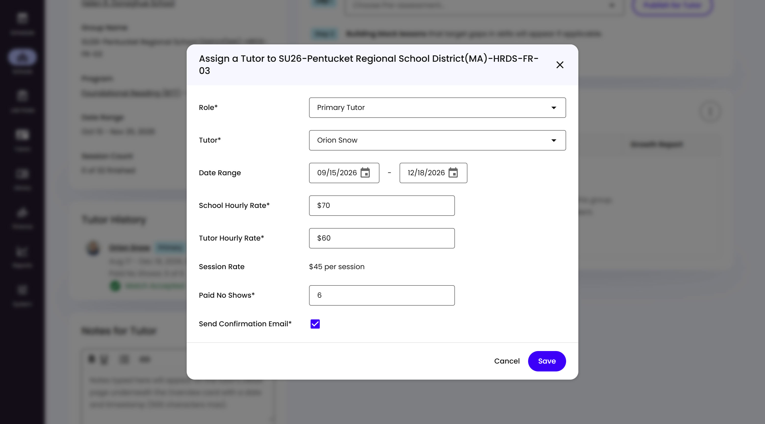 The Assign a Tutor modal, with Role, Tutor, Date Range, School Hourly Rate, Tutor Hourly Rate, Session Rate, and Paid No Shows fields, and a Send Confirmation Email checkbox